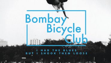 Bombay Bicycle Club – „I Had The Blues But I Shook Them Loose”