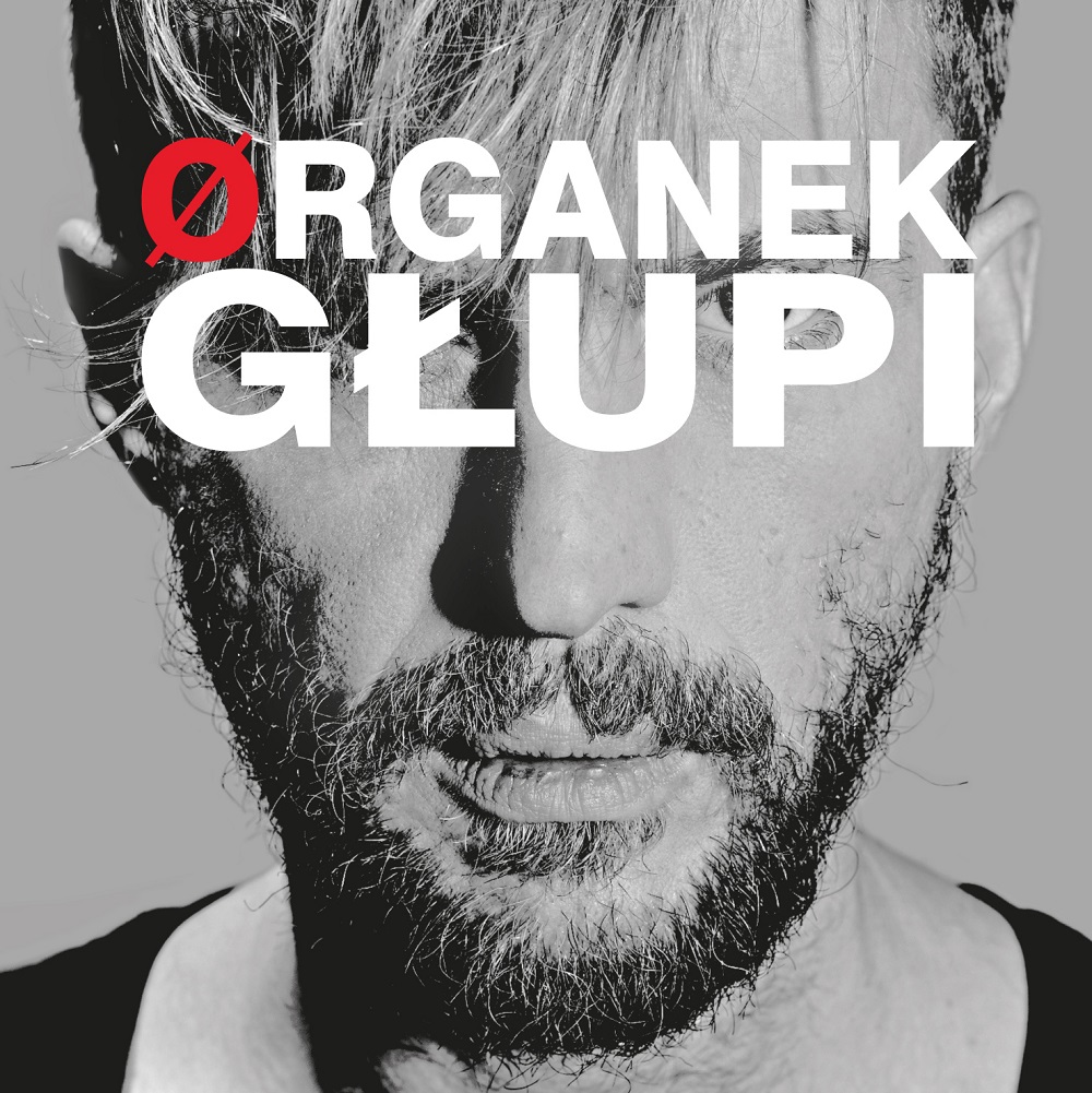 Organek – „Głupi”