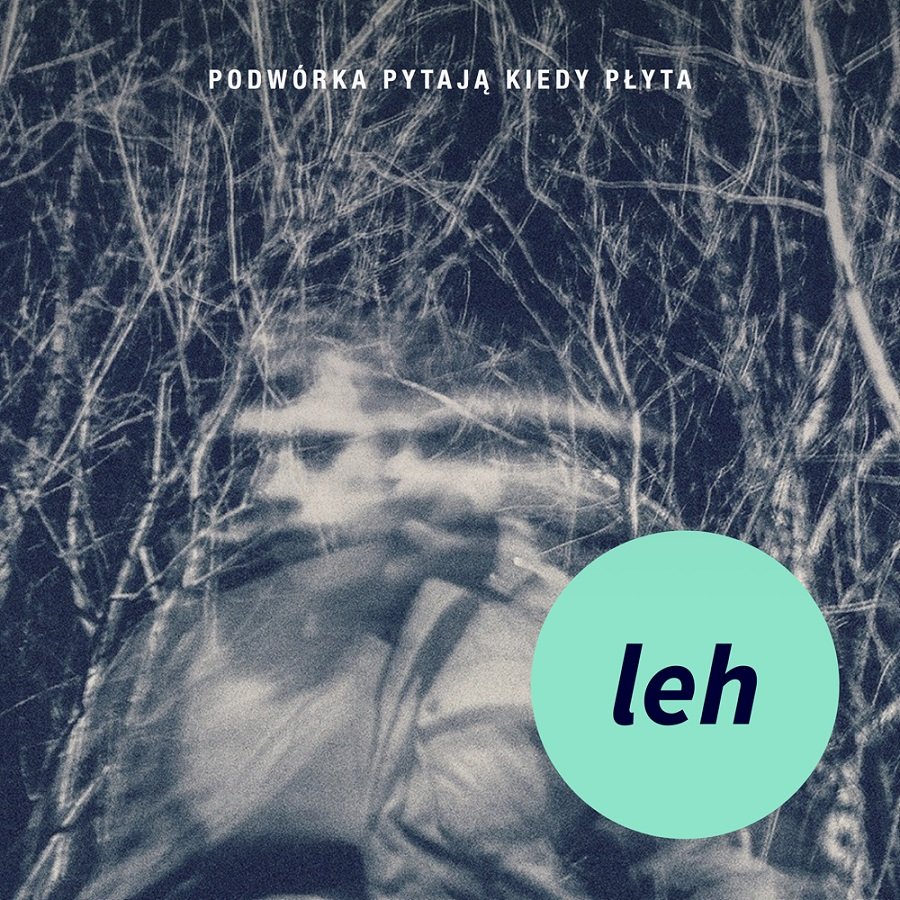 Leh – „Podwórka pytają kiedy płyta”