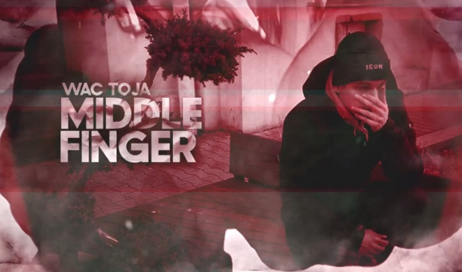 Wac Toja – „MiDDLE FiNGER” – premierowy kawałek