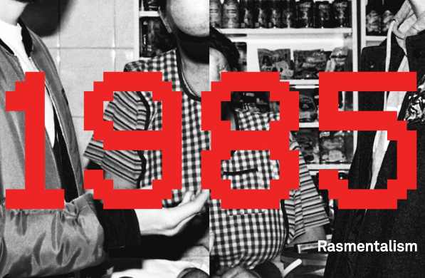 Rasmentalism – 1985