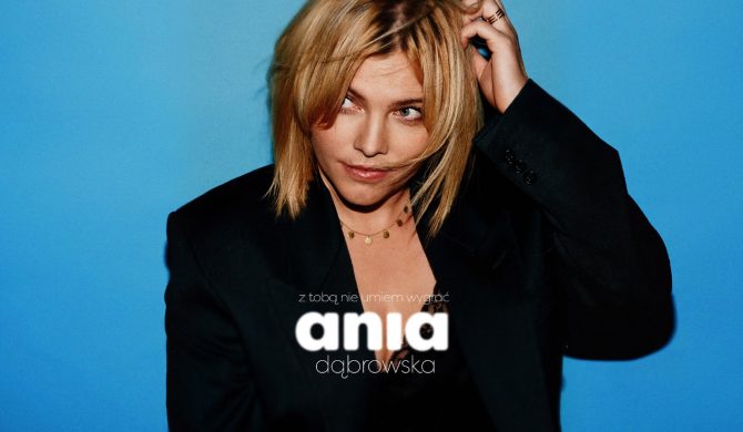 Nowa piosenka Ani Dąbrowskiej