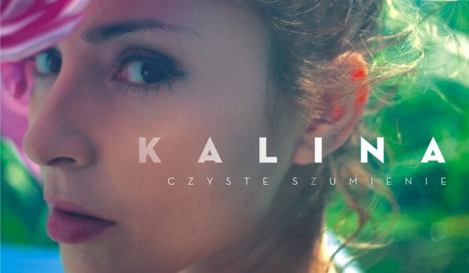 KALINA – „Czyste szumienie”