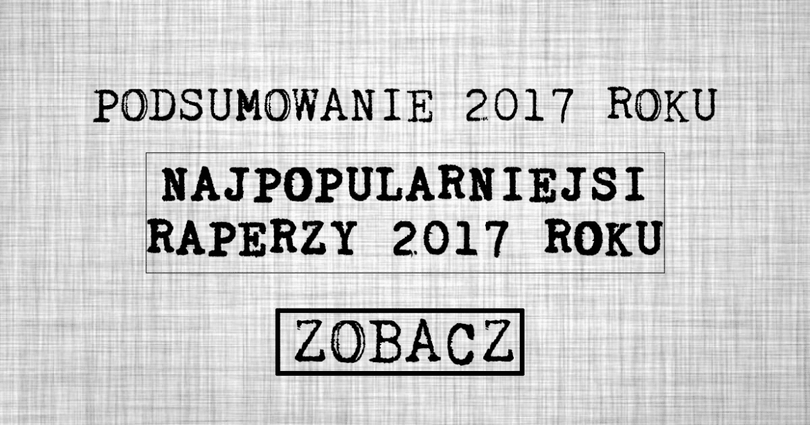 Najpopularniejsi raperzy 2017 roku