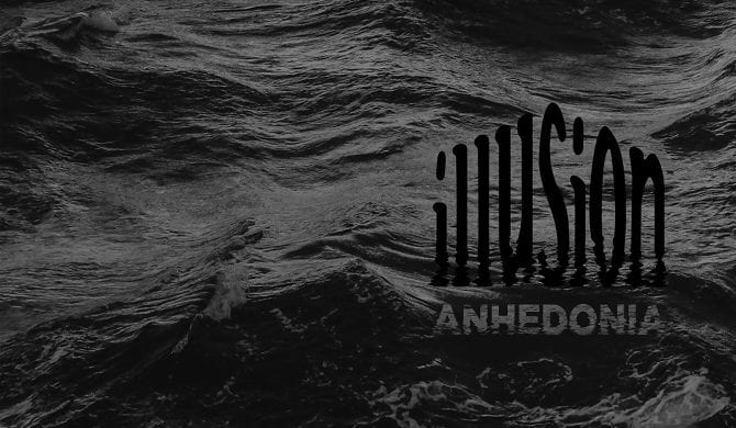 Illusion – „Anhedonia”