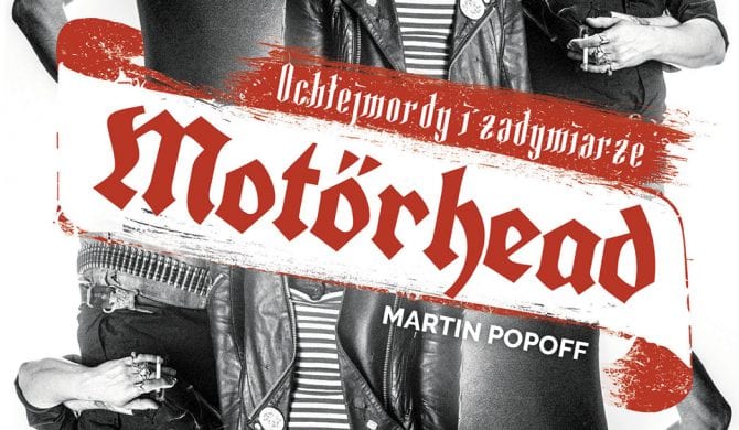 Motörhead? „Ochlejmordy i zadymiarze”!