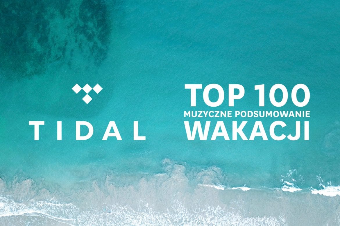 Muzyczne podsumowanie wakacji z TIDAL