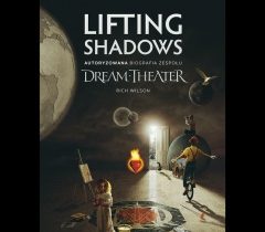 Rich Wilson – „Lifting Shadows – autoryzowana biografia zespołu Dream Theater”