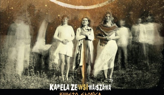 Podwójna premiera Kapeli Ze Wsi Warszawa